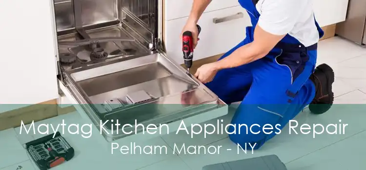 Maytag Kitchen Appliances Repair Pelham Manor - NY