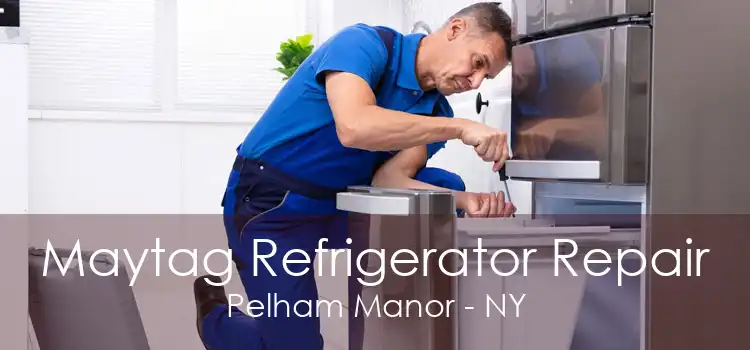 Maytag Refrigerator Repair Pelham Manor - NY