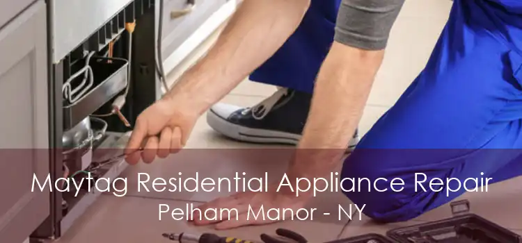 Maytag Residential Appliance Repair Pelham Manor - NY