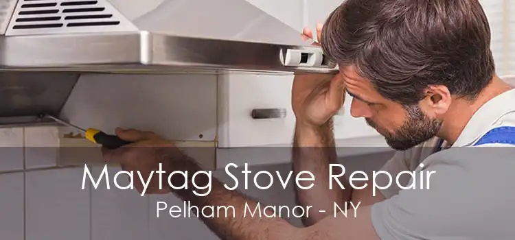 Maytag Stove Repair Pelham Manor - NY