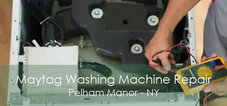 Maytag Washing Machine Repair Pelham Manor - NY