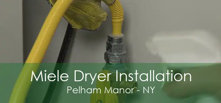Miele Dryer Installation Pelham Manor - NY
