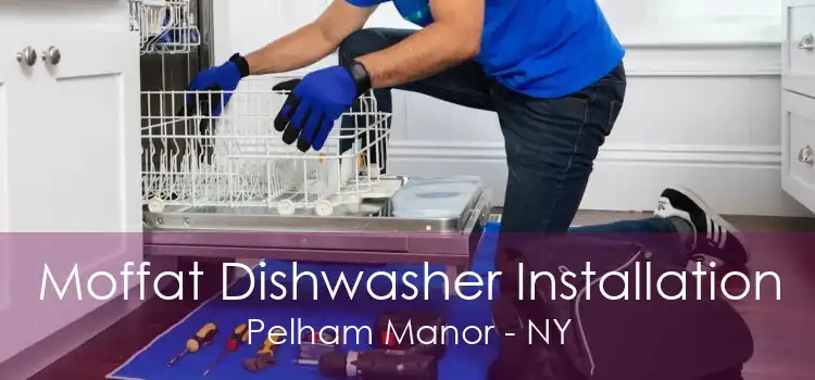 Moffat Dishwasher Installation Pelham Manor - NY