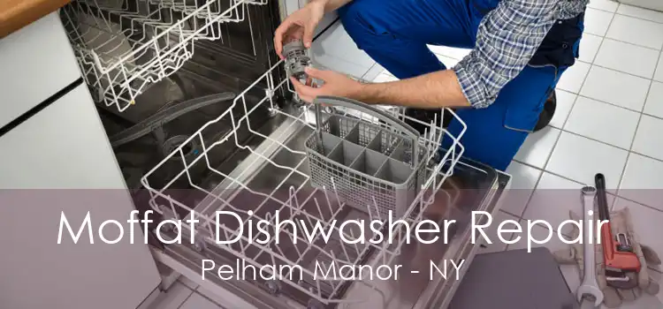 Moffat Dishwasher Repair Pelham Manor - NY