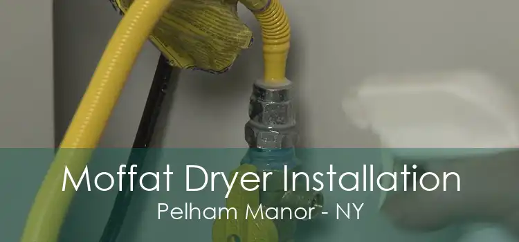 Moffat Dryer Installation Pelham Manor - NY
