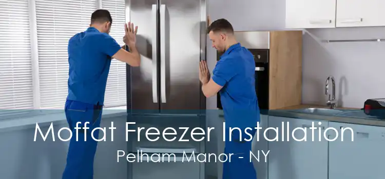 Moffat Freezer Installation Pelham Manor - NY