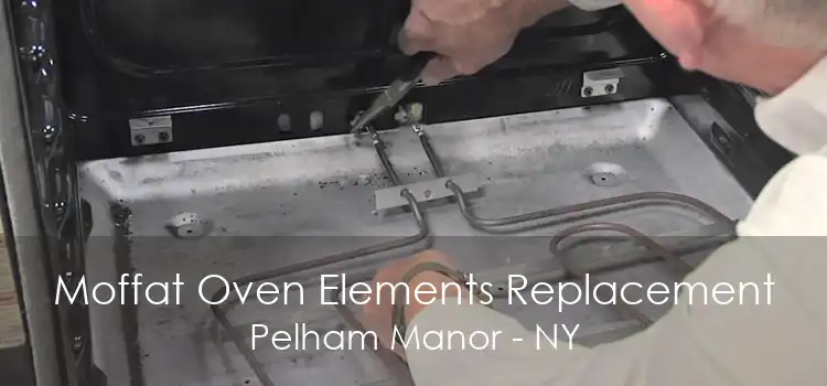 Moffat Oven Elements Replacement Pelham Manor - NY