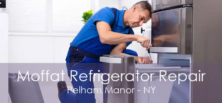Moffat Refrigerator Repair Pelham Manor - NY