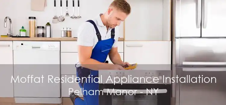 Moffat Residential Appliance Installation Pelham Manor - NY