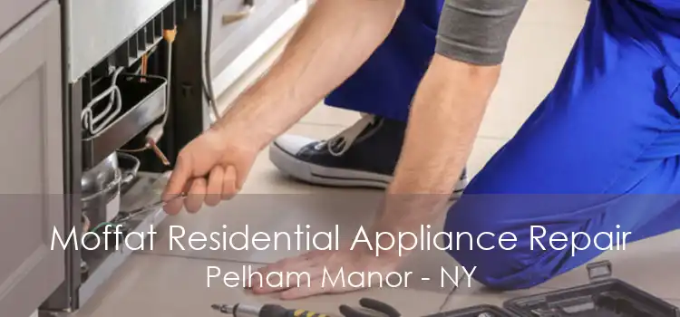 Moffat Residential Appliance Repair Pelham Manor - NY