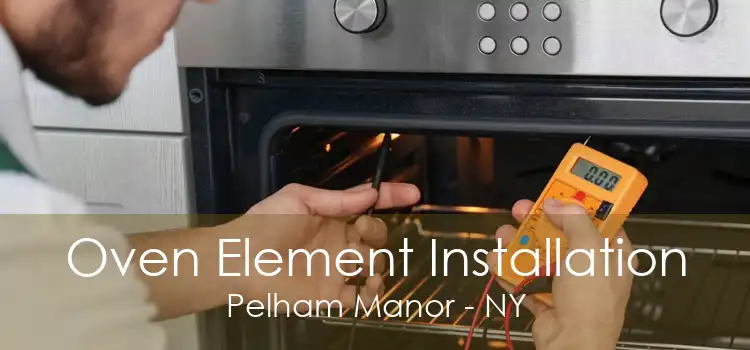 Oven Element Installation Pelham Manor - NY