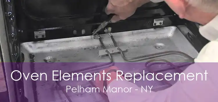 Oven Elements Replacement Pelham Manor - NY