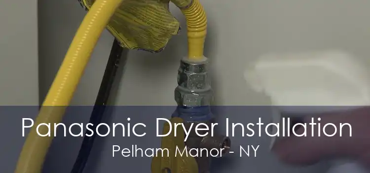 Panasonic Dryer Installation Pelham Manor - NY