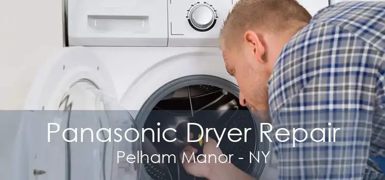 Panasonic Dryer Repair Pelham Manor - NY