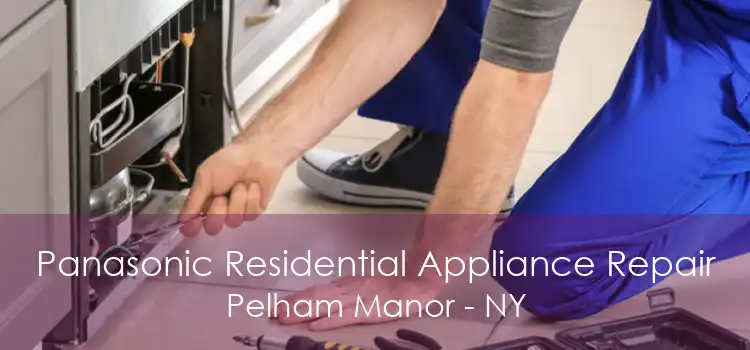 Panasonic Residential Appliance Repair Pelham Manor - NY