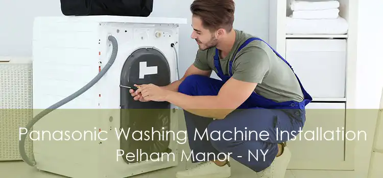 Panasonic Washing Machine Installation Pelham Manor - NY
