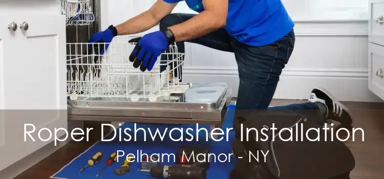 Roper Dishwasher Installation Pelham Manor - NY