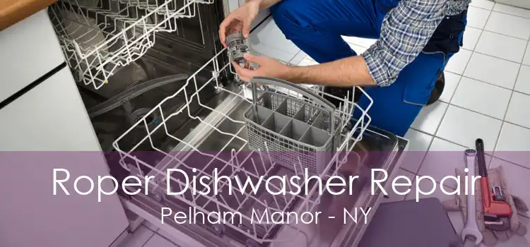 Roper Dishwasher Repair Pelham Manor - NY