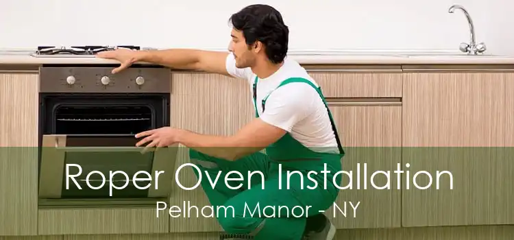 Roper Oven Installation Pelham Manor - NY