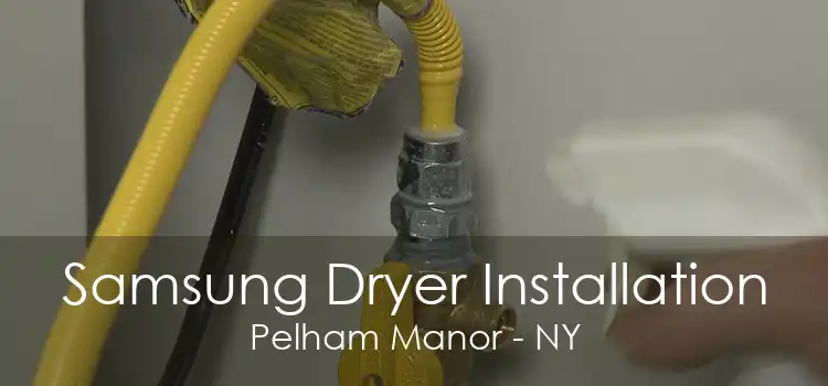 Samsung Dryer Installation Pelham Manor - NY
