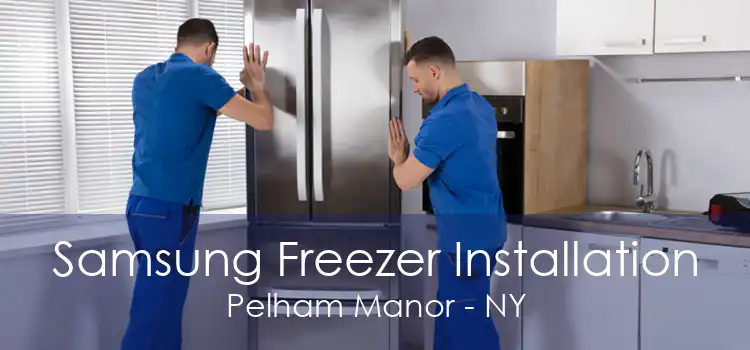 Samsung Freezer Installation Pelham Manor - NY
