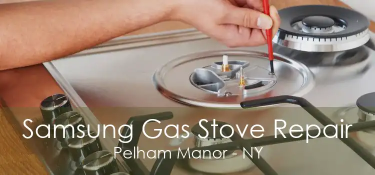 Samsung Gas Stove Repair Pelham Manor - NY