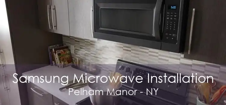 Samsung Microwave Installation Pelham Manor - NY