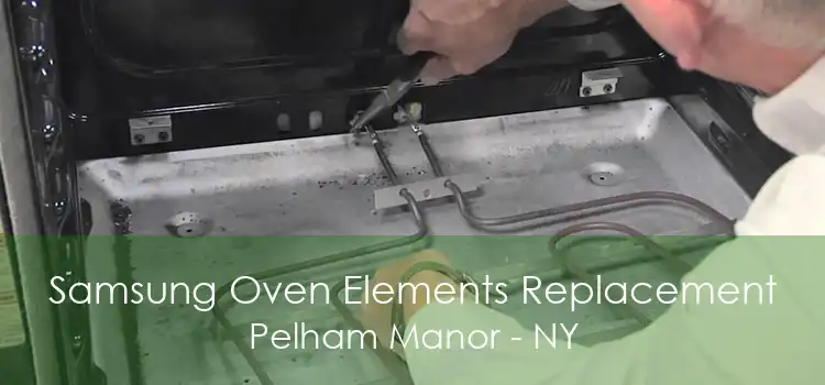 Samsung Oven Elements Replacement Pelham Manor - NY