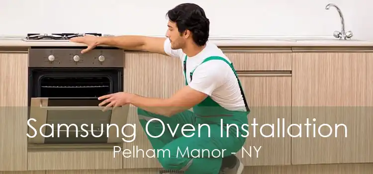 Samsung Oven Installation Pelham Manor - NY