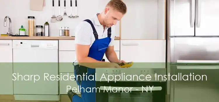 Sharp Residential Appliance Installation Pelham Manor - NY