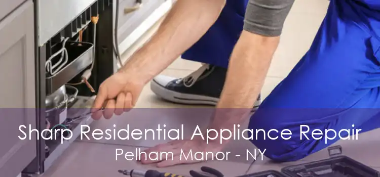 Sharp Residential Appliance Repair Pelham Manor - NY