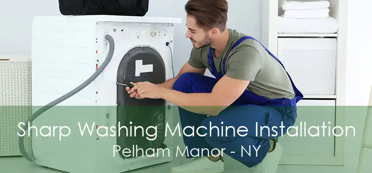 Sharp Washing Machine Installation Pelham Manor - NY