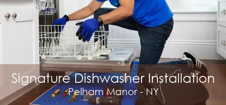 Signature Dishwasher Installation Pelham Manor - NY