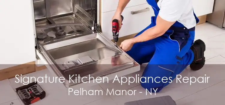 Signature Kitchen Appliances Repair Pelham Manor - NY