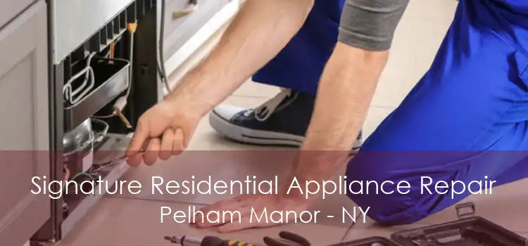 Signature Residential Appliance Repair Pelham Manor - NY