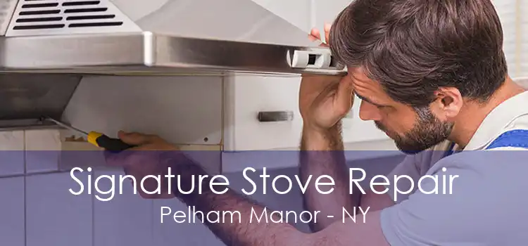 Signature Stove Repair Pelham Manor - NY