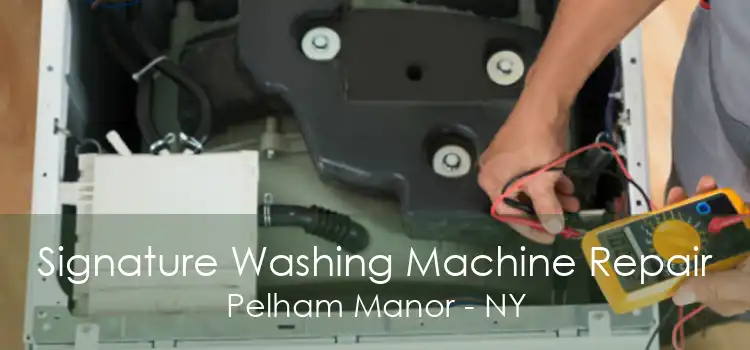 Signature Washing Machine Repair Pelham Manor - NY