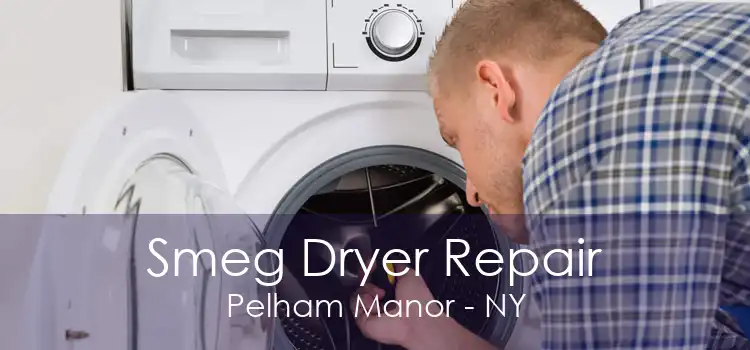Smeg Dryer Repair Pelham Manor - NY