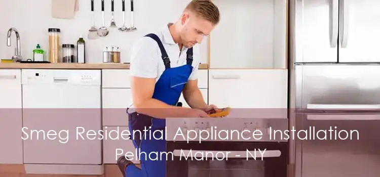 Smeg Residential Appliance Installation Pelham Manor - NY