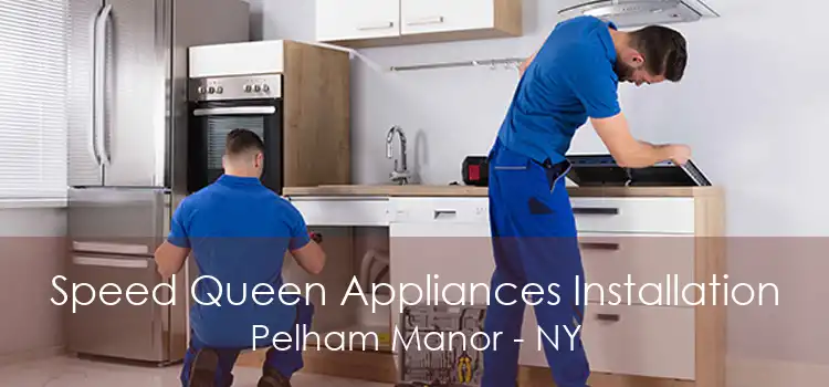 Speed Queen Appliances Installation Pelham Manor - NY