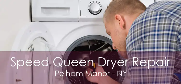 Speed Queen Dryer Repair Pelham Manor - NY