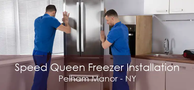 Speed Queen Freezer Installation Pelham Manor - NY