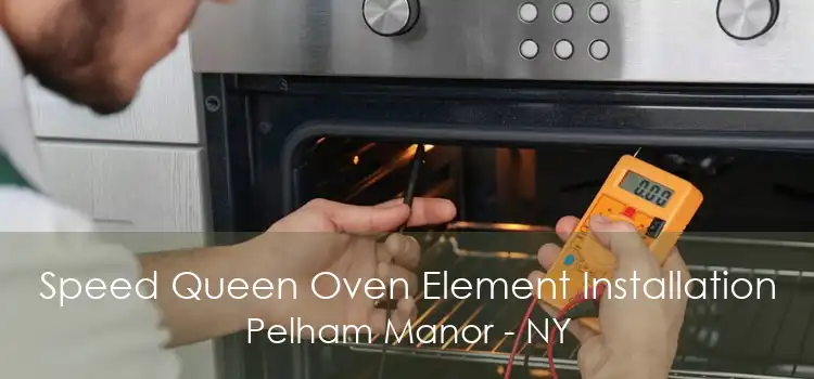 Speed Queen Oven Element Installation Pelham Manor - NY