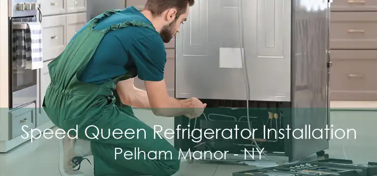 Speed Queen Refrigerator Installation Pelham Manor - NY