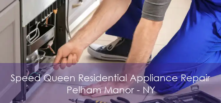 Speed Queen Residential Appliance Repair Pelham Manor - NY