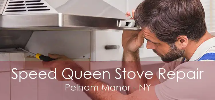Speed Queen Stove Repair Pelham Manor - NY