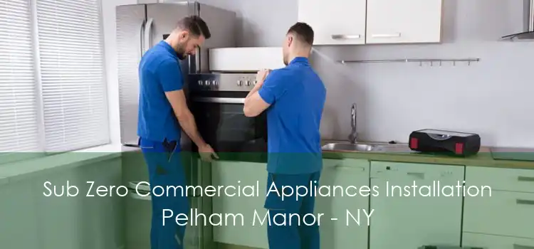 Sub Zero Commercial Appliances Installation Pelham Manor - NY