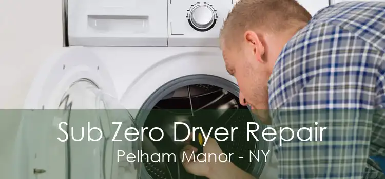 Sub Zero Dryer Repair Pelham Manor - NY