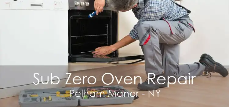 Sub Zero Oven Repair Pelham Manor - NY