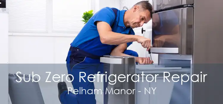 Sub Zero Refrigerator Repair Pelham Manor - NY